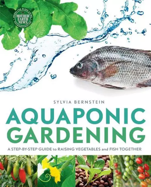 Aquaponic Gardening: A Step-by-Step Guide to Raising Vegetables and Fish Togethe