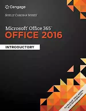 Shelly Cashman Series Microsoft Office 365 & Office 2016: Introductory