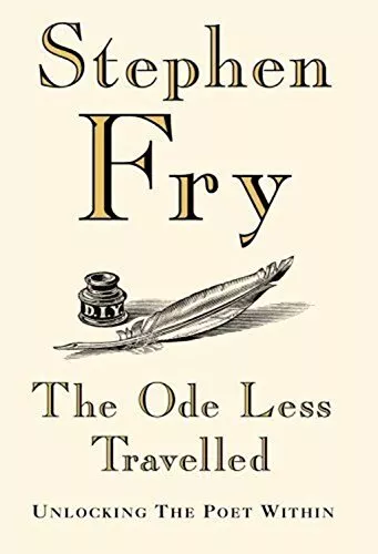 The Ode Less Travelled: Unlocking the Poet Within By Stephen Fry