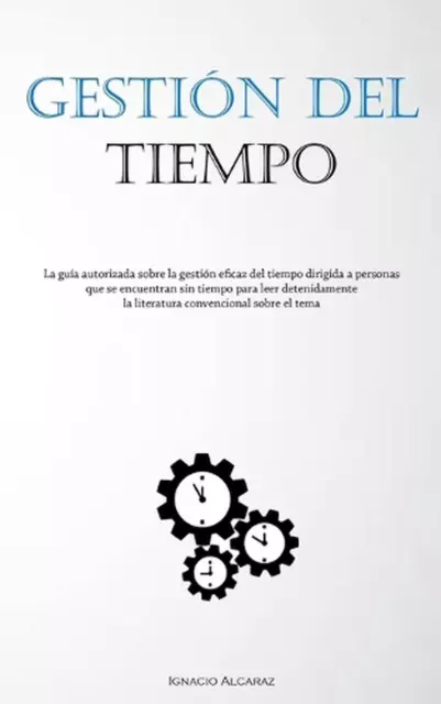 Gestin Del Tiempo: La gu?a autorizada sobre la gesti?n eficaz del tiempo dirigid