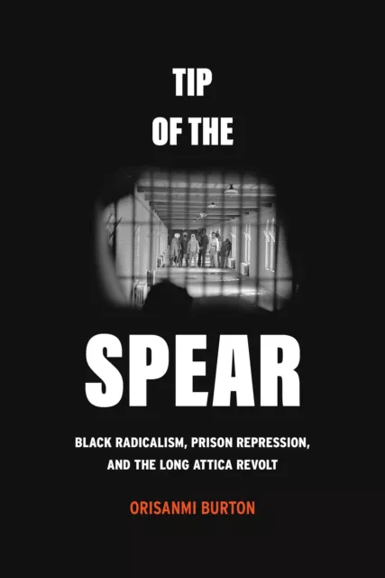 Pointe De The Spear : Noir Radicalism, Prison Repression, Et Long Attica Revol