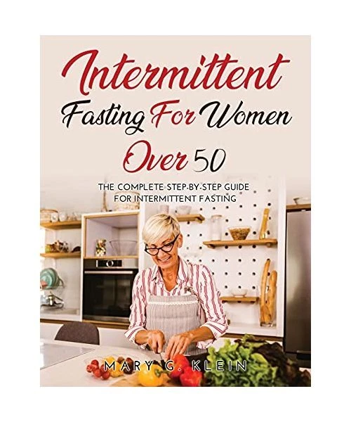 INTERMITTENT FASTING FOR Women Over 50: The Complete Step-By-Step Guide ...
