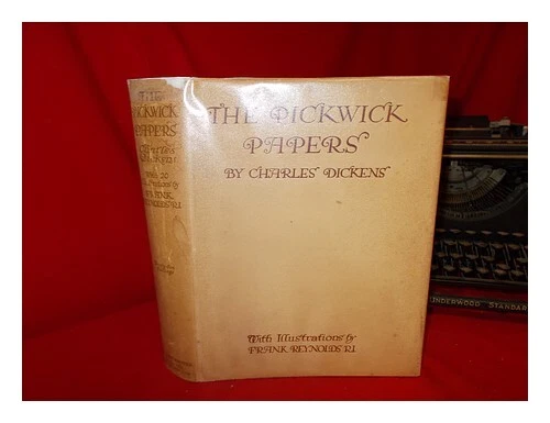 DICKENS, CHARLES THE posthumous papers of The Pickwick Club / by