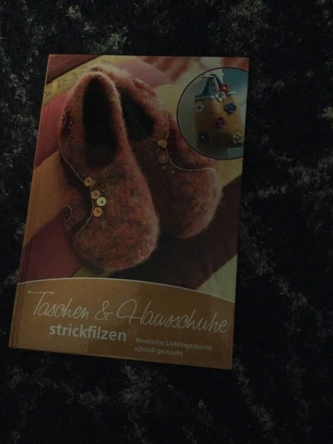 Taschen und Hausschuhe strickfilzen - Modische Lieblingsstücke schnell gemacht R