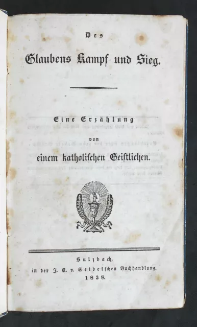 Des Glaubens Kampf um Sieg   1838    Erzählung e katholischen Geistlichen