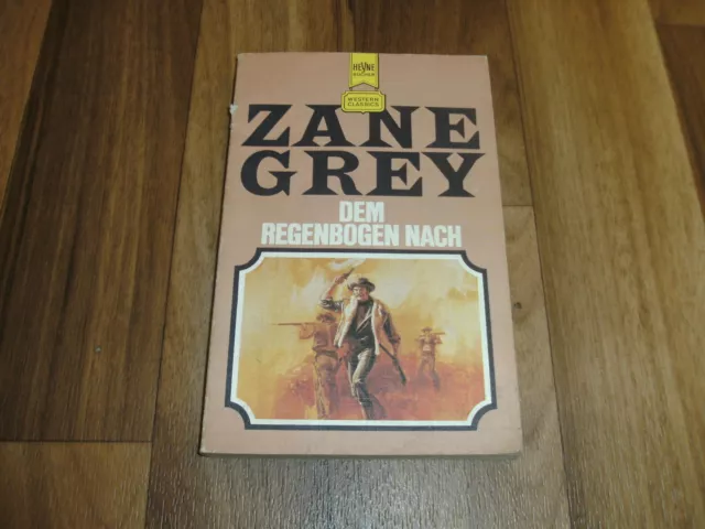 Zane Grey -- dem REGENBOGEN NACH // Heyne Western Classics Taschenbuch von 1982