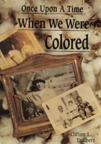 Once Upon a Time When We Were Colored by Taulbert, Clifton