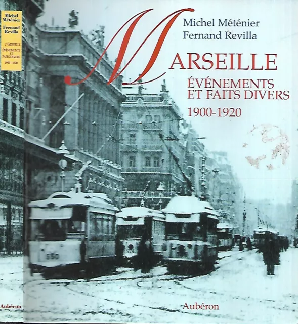 Monographie MARSEILLE évènements et Faits Divers 1900-1920 METENIER-Aubéron