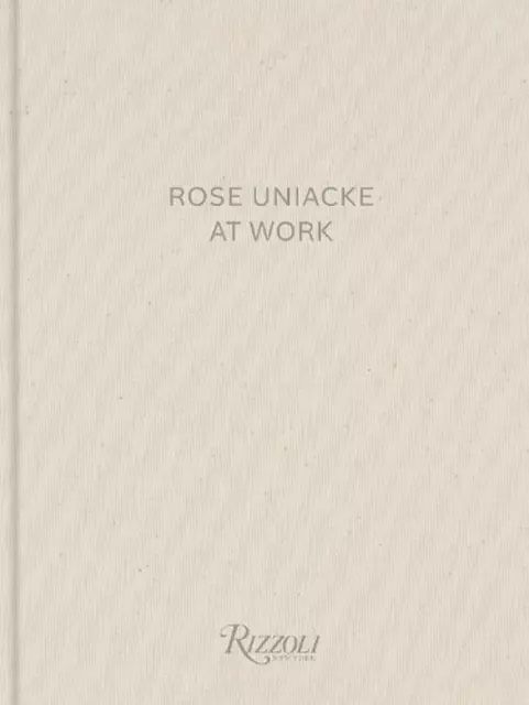 Rose Uniacke at Work by Rose Uniacke Hardcover Book