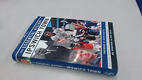 Essential History of Ipswich Town FC W.H.S. by Mel Henderson and Paul V Hardback