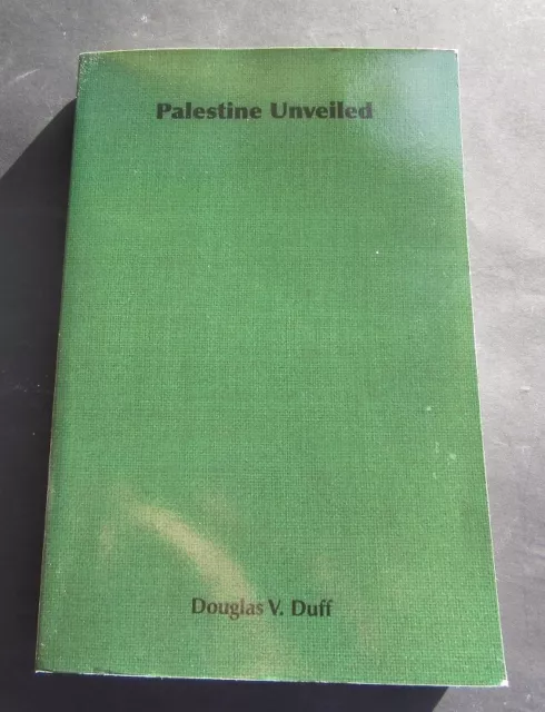 PALESTINE UNVEILED by Douglas V Duff