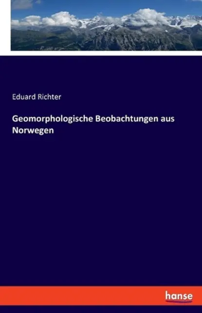 Geomorphologische Beobachtungen aus Norwegen by Eduard Richter Paperback Book