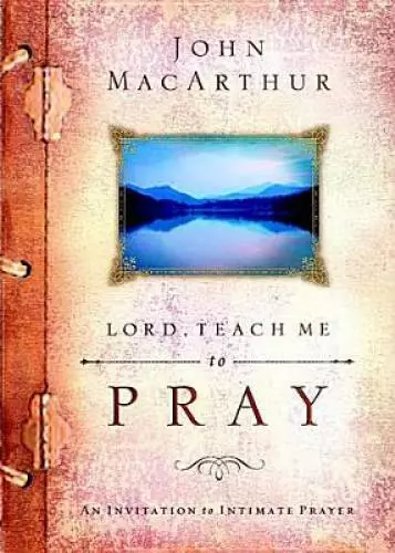 Lord, Teach Me to Pray: An Invitation to Intimate Prayer - Hardcover - GOOD