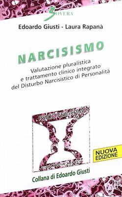 NARCISISMO  - GIUSTI EDOARDO, RAPANA' LAURA - Sovera Edizioni