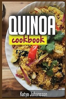 Quinoa Cookbook Top Quinoa Recipes for Rapid Weight Loss (Quinoa by Johansson Ka