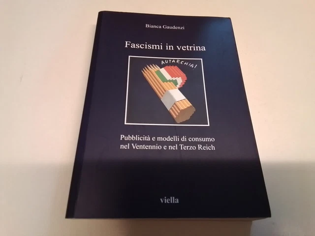 FASCISMI IN VETRINA - GAUDENZI BIANCA - Viella, 19n24 FASCISMI IN VETRINA - GAUDENZI BIANCA - Viella, 19n24