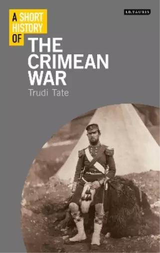 Trudi Tate A Short History of the Crimean War Book NEUF 2
