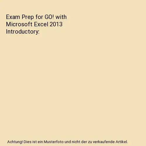 Exam Prep for GO! with Microsoft Excel 2013 Introductory