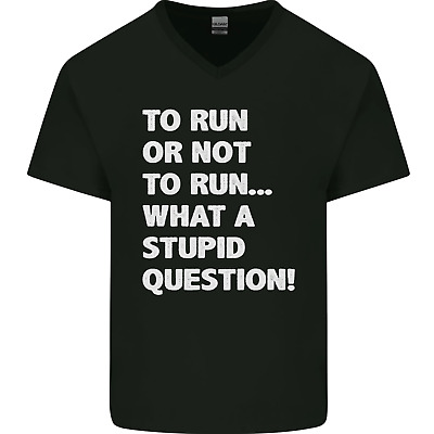 To Run or Not to? What a Stupid Question Mens V-Neck Cotton T-Shirt