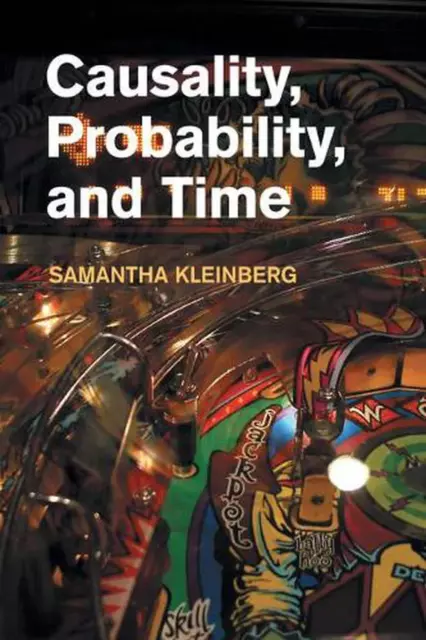 Causality, Probability, and Time by Samantha Kleinberg (English) Paperback Book