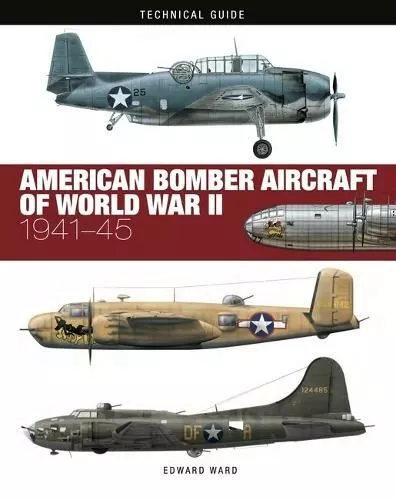 American Bomber Aircraft of World War II by Edward Ward