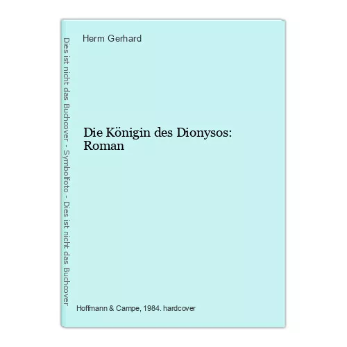 Die Königin des Dionysos: Roman Gerhard, Herm: