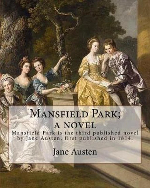 Mansfield Park; a Novel by: Jane Austen: Mansfield Park Is the Third Published N