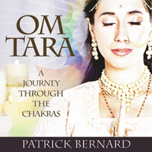 Patrick Bernard Om Tara : A Journey Through the Chakras (CD)