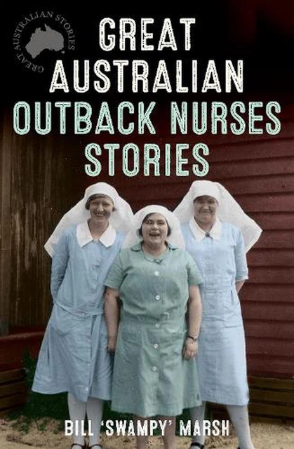 Great Australian Outback Nurses Stories by Bill Marsh (English) Paperback Book