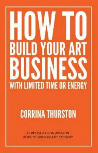 How to Build Your Art Business With - 9781949066104, Corrina Thurston, paperback