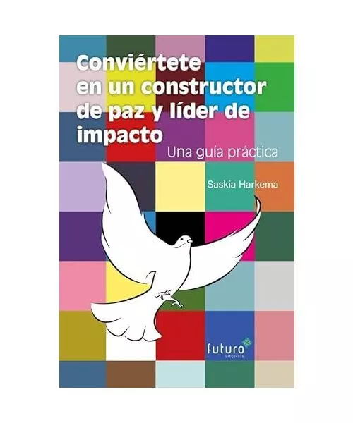 Conviértete en un constructor de paz y líder de impacto: Una guía práctica,