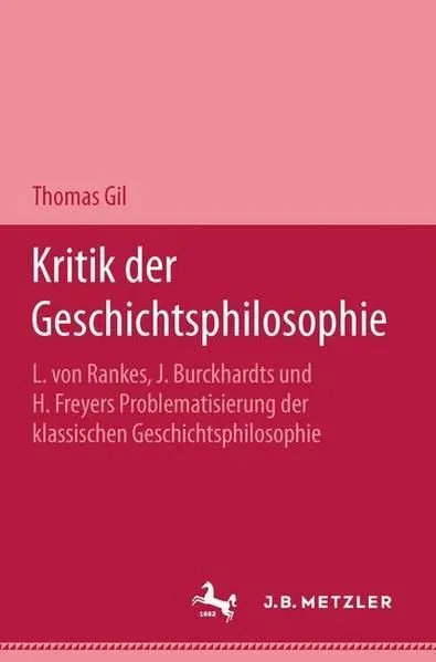 Kritik der Geschichtsphilosophie. L. von Rankes, J. Burckhardts und H. Freyers P