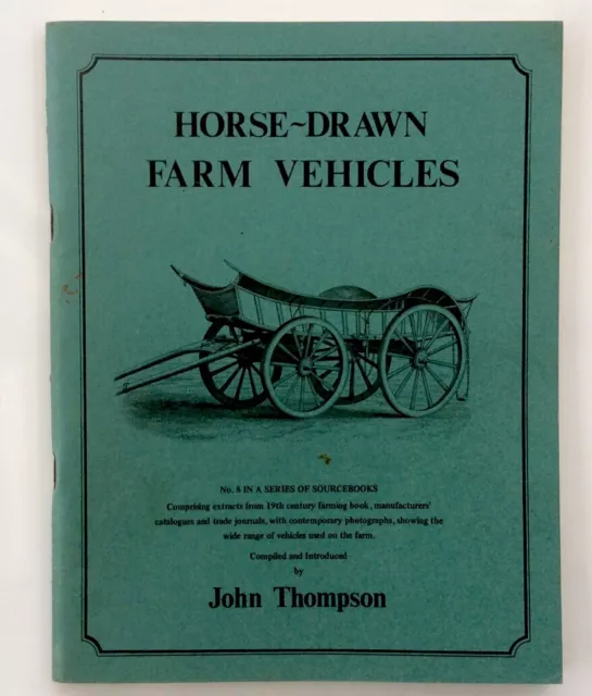 Horse Drawn Farm Vehicles A Source Book By John Thompson 1980 1St Edition