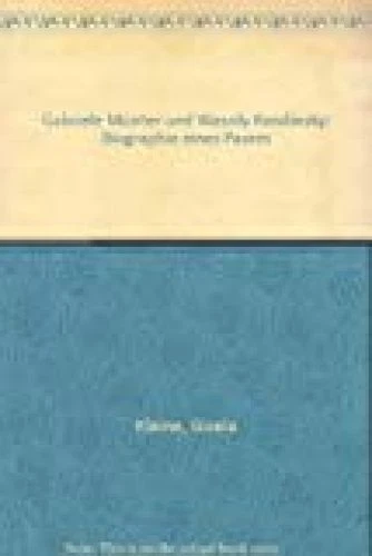 Gabriele Münter und Wassily Kandinsky : Biographie eines Paares. Kleine, Gisela,