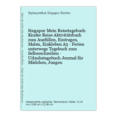 Singapur Mein Reisetagebuch: Kinder Reise Aktivitätsbuch zum Ausfüllen, Eintrage