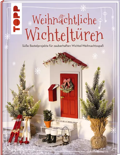 Weihnachtliche Wichteltüren Süße Bastelprojekte, Tipps für den Wichtelalltag, St