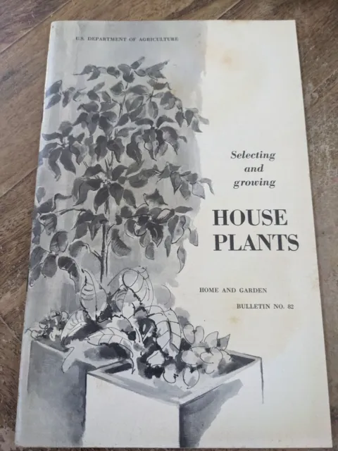 U S Dept of AG Bulletin # 82 Selecting and Growing House Plants 1963