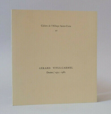 catalogue Musée Abbaye Saint Croix GERARD TITUS-CARMEL dessins / 1975-1981 