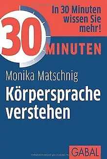 30 Minuten Körpersprache verstehen von Matschnig, Monika | Buch | Zustand gut