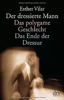 Der dressierte Mann. Das polygame Geschlecht. Das E... | Buch | Zustand sehr gut