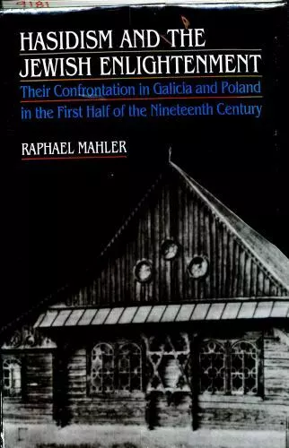 Hasidism and the Jewish Enlightenment: Their Confrontation in Galicia and...