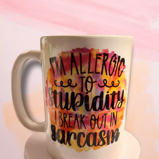 Sarcasm mug, 15 oz, Im Allergic to stupidity, sublimation mug, Funny gift 3