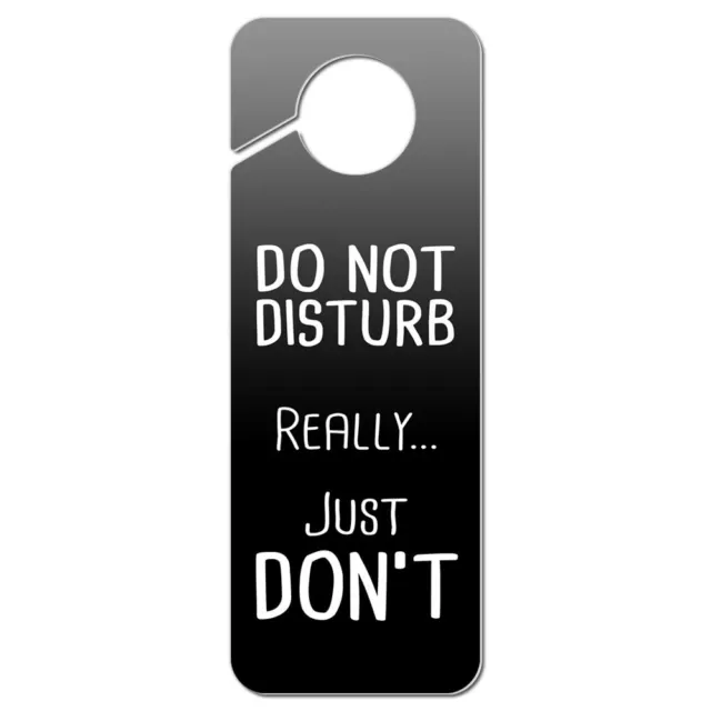 Do Not Disturb Really Just Don't Plastic Door Knob Hanger Sign