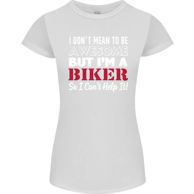 I Dont Mean to Be but Im a Biker Motorbike Womens Petite Cut T-Shirt