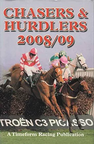 Chasers and Hurdlers 2008/2009: A "Timeform" Racing Publ... by Timeform Hardback