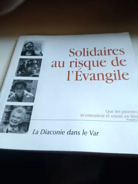 Solidaires au risque de l'Evangile. La Diaconie dans le Var. - COLLECTIF - 2003