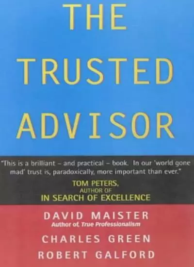 The Trusted Advisor,David H. Maister, Robert Galford, Charles Green