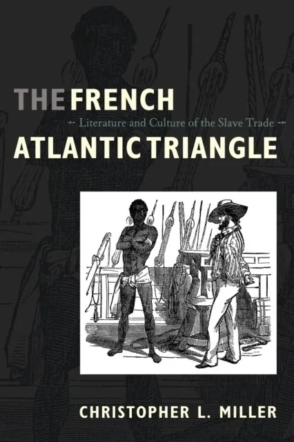 The French Atlantic Triangle by Christopher L. Miller 9780822341512 NEW Book
