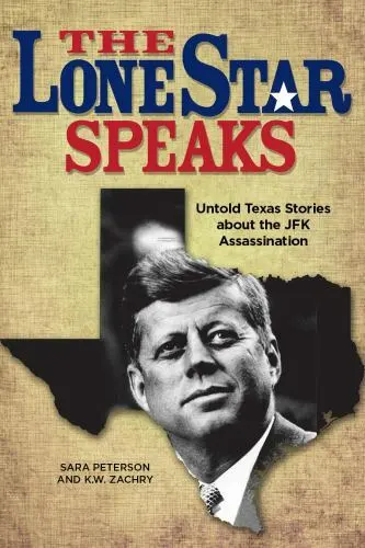 The Lone Star Speaks: Untold Texas Stories About the JFK Assassination, Zachry,