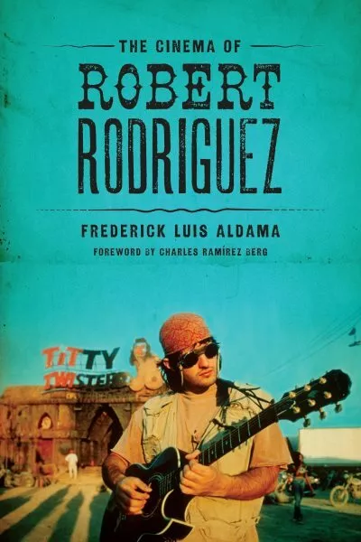 Cinema of Robert Rodriguez, Paperback by Aldama, Frederick Luis; Berg, Charle...